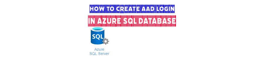 How to create and check AAD Login in Azure SQL Database