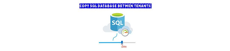 How to copy Azure SQL Database between tenants or subscriptions