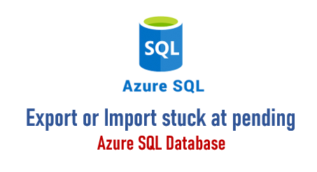 Azure SQL database export stuck at pending