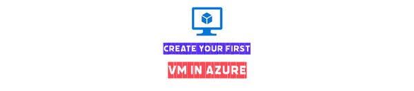 How to create your first VM in Azure in 10 steps!