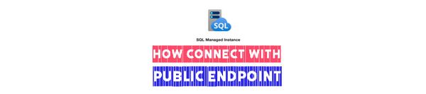 Connect to Managed Instance with Public End Point